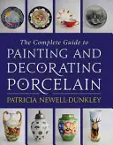 Guida completa alla pittura e alla decorazione della porcellana - The Complete Guide to Painting and Decorating Porcelain