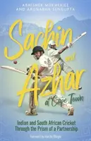 Sachin e Azhar a Città del Capo: il cricket indiano e sudafricano attraverso il prisma di una partnership - Sachin and Azhar at Cape Town: Indian and South African Cricket Through the Prism of a Partnership