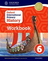 Libro di lavoro di storia primaria internazionale di Oxford 6 - Oxford International Primary History Workbook 6