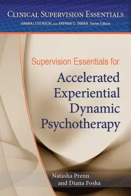 Elementi essenziali di supervisione per la psicoterapia dinamica esperienziale accelerata - Supervision Essentials for Accelerated Experiential Dynamic Psychotherapy