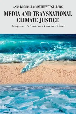 Media e giustizia climatica transnazionale: Attivismo indigeno e politica climatica - Media and Transnational Climate Justice: Indigenous Activism and Climate Politics