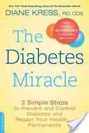 Il miracolo del diabete: 3 semplici passi per prevenire e controllare il diabete e ritrovare la salute... in modo permanente - The Diabetes Miracle: 3 Simple Steps to Prevent and Control Diabetes and Regain Your Health... Permanently