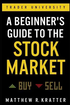 Guida per principianti al mercato azionario: Tutto ciò che serve per iniziare a guadagnare oggi - A Beginner's Guide to the Stock Market: Everything You Need to Start Making Money Today