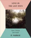L'amore negli ultimi giorni: Dopo Tristano e Iseulta - Love in the Last Days: After Tristan and Iseult