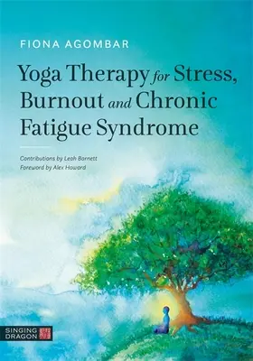 Yoga terapia per lo stress, il burnout e la sindrome da fatica cronica - Yoga Therapy for Stress, Burnout and Chronic Fatigue Syndrome