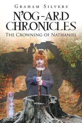 Cronache di N'og-Ard: L'incoronazione di Nathaniel - N'og-Ard Chronicles: The Crowning of Nathaniel