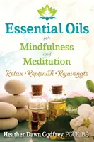 Oli essenziali per la meditazione e la consapevolezza: Rilassarsi, rigenerarsi e ringiovanire - Essential Oils for Mindfulness and Meditation: Relax, Replenish, and Rejuvenate