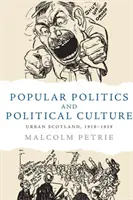 Politica popolare e cultura politica: Scozia urbana, 1918-1939 - Popular Politics and Political Culture: Urban Scotland, 1918-1939