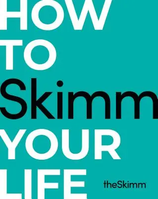 Come scremare la tua vita - How to Skimm Your Life