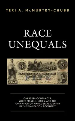 Razza disuguale: Contratti di supervisione, mascolinità bianca e formazione dell'identità manageriale nell'economia della piantagione - Race Unequals: Overseer Contracts, White Masculinities, and the Formation of Managerial Identity in the Plantation Economy