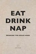 Mangiare, bere, sonnecchiare: Portare la casa a casa - Eat, Drink, Nap: Bringing the House Home