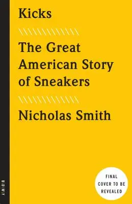 Calci: La grande storia americana delle scarpe da ginnastica - Kicks: The Great American Story of Sneakers