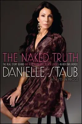 La verità nuda: la vera storia della casalinga del New Jersey, nelle sue stesse parole - The Naked Truth: The Real Story Behind the Real Housewife of New Jersey--In Her Own Words