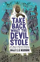 Riprenditi ciò che il diavolo ha rubato: Gli incontri di un profeta afroamericano nel mondo degli spiriti - Take Back What the Devil Stole: An African American Prophet's Encounters in the Spirit World