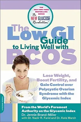 La guida a basso IG per vivere bene con la PCOS: Perdere peso, aumentare la fertilità e controllare la sindrome dell'ovaio policistico con l'indice glicemico - The Low GI Guide to Living Well with PCOS: Lose Weight, Boost Fertility and Gain Control Over Polycystic Ovarian Syndrome with the Glycemic Index