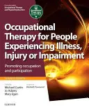 Terapia occupazionale per persone affette da malattie, lesioni o menomazioni: Promuovere l'occupazione e la partecipazione - Occupational Therapy for People Experiencing Illness, Injury or Impairment: Promoting Occupation and Participation
