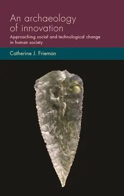 Archeologia dell'innovazione: Approccio al cambiamento sociale e tecnologico nella società umana - An archaeology of innovation: Approaching social and technological change in human society