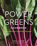 Il libro di cucina Power Greens: 140 deliziose ricette di superalimenti - The Power Greens Cookbook: 140 Delicious Superfood Recipes