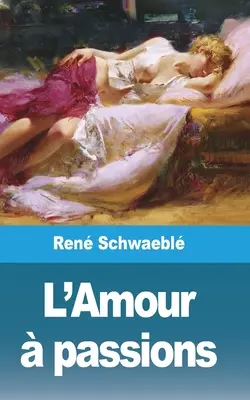 Passioni d'amore - L'Amour  passions