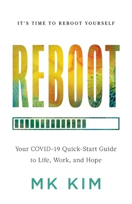 Riavvio: La vostra guida rapida COVID-19 alla vita, al lavoro e alla speranza - Reboot: Your COVID-19 Quick-Start Guide to Life, Work, and Hope