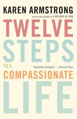 Dodici passi per una vita compassionevole - Twelve Steps to a Compassionate Life