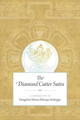 Il Sutra del Tagliatore di Diamanti: Commento del Maestro Dzogchen Khenpo Sodargye - The Diamond Cutter Sutra: A Commentary by Dzogchen Master Khenpo Sodargye