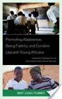 Promuovere l'astinenza, la fedeltà e l'uso del preservativo tra i giovani africani: Risultati qualitativi di una sperimentazione di intervento nella Tanzania rurale - Promoting Abstinence, Being Faithful, and Condom Use with Young Africans: Qualitative Findings from an Intervention Trial in Rural Tanzania
