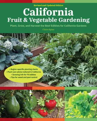 Frutta e verdura in California, 2a edizione: Piantare, coltivare e raccogliere le migliori piante per i giardini della California - California Fruit & Vegetable Gardening, 2nd Edition: Plant, Grow, and Harvest the Best Edibles for California Gardens