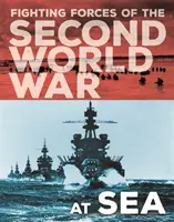 Forze da combattimento della Seconda guerra mondiale: in mare - Fighting Forces of the Second World War: At Sea