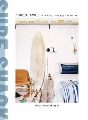 Surf Shack: Vivere in modo rilassato in riva al mare - Surf Shack: Laid-Back Living by the Water