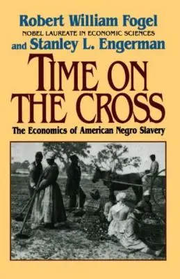 Il tempo della croce: L'economia della schiavitù americana - Time on the Cross: The Economics of American Slavery