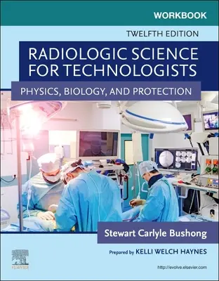 Quaderno di lavoro per Tecnici di Radiologia - Fisica, Biologia e Protezione - Workbook for Radiologic Science for Technologists - Physics, Biology, and Protection