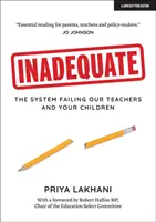 Inadeguatezza - Il sistema che fallisce nei confronti dei nostri insegnanti e dei vostri figli - Inadequate - The system failing our teachers and your children