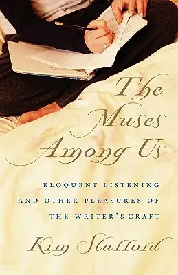 Le muse tra noi: L'ascolto eloquente e altri piaceri del mestiere dello scrittore - The Muses Among Us: Eloquent Listening and Other Pleasures of the Writer's Craft