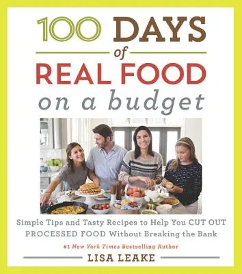 100 giorni di cibo vero: Con un budget limitato: Semplici consigli e gustose ricette per aiutarvi a eliminare gli alimenti trasformati senza spendere troppo - 100 Days of Real Food: On a Budget: Simple Tips and Tasty Recipes to Help You Cut Out Processed Food Without Breaking the Bank