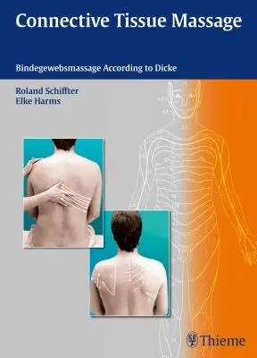 Massaggio del tessuto connettivo: Il massaggio connettivale secondo Dicke - Connective Tissue Massage: Bindegewebsmassage According to Dicke