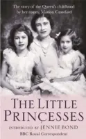 Piccole principesse - La straordinaria storia dell'infanzia della regina raccontata dalla sua tata - Little Princesses - The extraordinary story of the Queen's childhood by her Nanny
