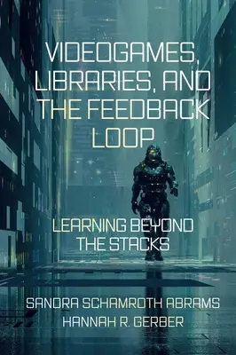 Videogiochi, biblioteche e ciclo di feedback: Imparare oltre gli scaffali - Videogames, Libraries, and the Feedback Loop: Learning Beyond the Stacks