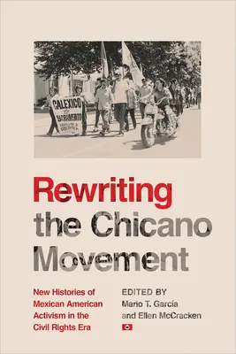 Riscrivere il movimento chicano: Nuove storie dell'attivismo messicano-americano nell'era dei diritti civili - Rewriting the Chicano Movement: New Histories of Mexican American Activism in the Civil Rights Era