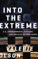 Verso l'estremo: sistemi ambientali e politiche statunitensi oltre la terra - Into the Extreme: U.S. Environmental Systems and Politics Beyond Earth