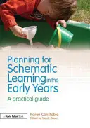 Pianificare l'apprendimento schematico nei primi anni di vita: Una guida pratica - Planning for Schematic Learning in the Early Years: A Practical Guide