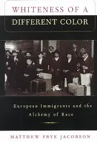 La bianchezza di un colore diverso: Gli immigrati europei e l'alchimia della razza - Whiteness of a Different Color: European Immigrants and the Alchemy of Race