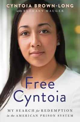 Cyntoia libera: La mia ricerca di redenzione nel sistema carcerario americano - Free Cyntoia: My Search for Redemption in the American Prison System
