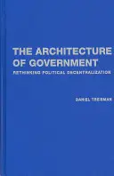 L'architettura del governo: Ripensare il decentramento politico - The Architecture of Government: Rethinking Political Decentralization