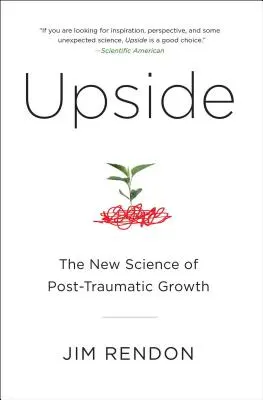 Upside: La nuova scienza della crescita post-traumatica - Upside: The New Science of Post-Traumatic Growth