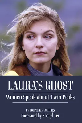 Il fantasma di Laura: le donne parlano di Twin Peaks - Laura's Ghost: Women Speak about Twin Peaks