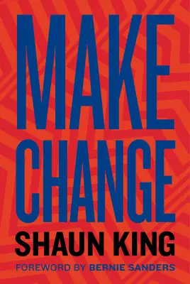 Cambiare: Come combattere l'ingiustizia, smantellare l'oppressione sistemica e possedere il nostro futuro - Make Change: How to Fight Injustice, Dismantle Systemic Oppression, and Own Our Future