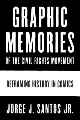 Memorie grafiche del movimento per i diritti civili: Riformulare la storia nei fumetti - Graphic Memories of the Civil Rights Movement: Reframing History in Comics