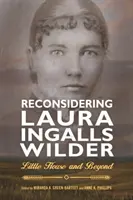 Riconsiderare Laura Ingalls Wilder: La piccola casa e oltre - Reconsidering Laura Ingalls Wilder: Little House and Beyond