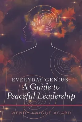 Genio quotidiano: una guida alla leadership pacifica - Everyday Genius: a Guide to Peaceful Leadership